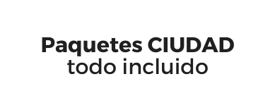 Paquetes CIUDAD todo incluido